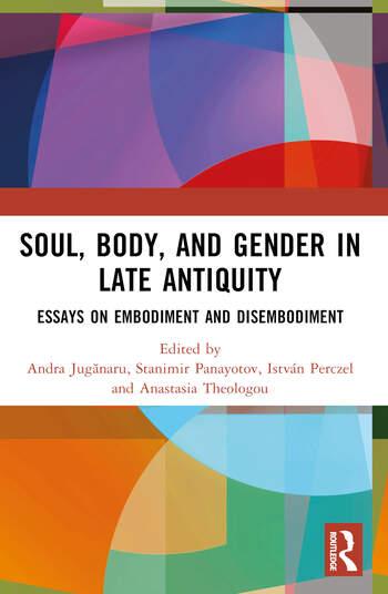 Soul, Body, and Gender in Late Antiquity Soul, Body, and Gender in Late Antiquity